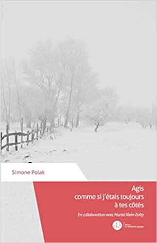 Simone Polak, Agis comme si j’étais toujours à tes côtés